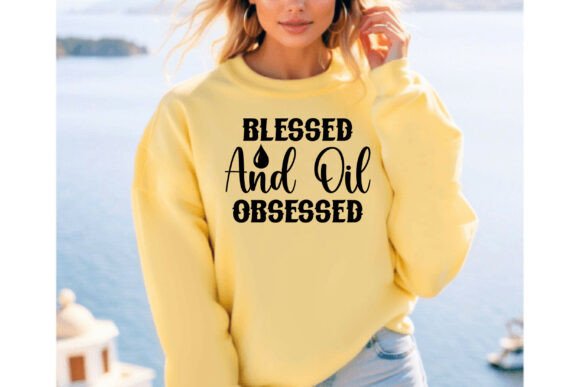 Blessed and Oil Obsessed: A Versatile T-Shirt Design Graphic