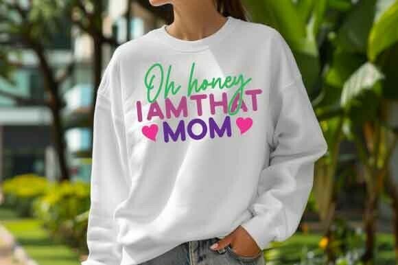 Oh Honey I Am That Mom SVG: A Versatile Graphic for T-Shirt Designs